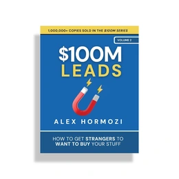 $100M Leads: How to Get Strangers To Want To Buy, Alex Hormozi - Сүрөт 1